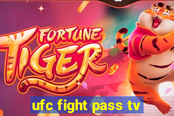 ufc fight pass tv